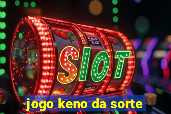 jogo keno da sorte